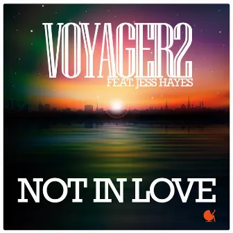 Not In Love (feat. Jess Hayes) by Voyager2