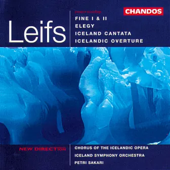 Leifs: Iceland Cantata, Icelandic Overture, Elegy & Fines I-II by Chorus of the Icelandic Opera