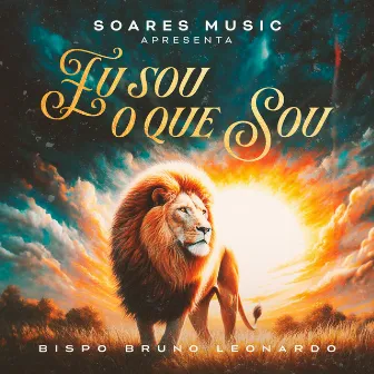 Eu Sou o Que Sou by Soares Music