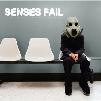 Life Is Not a Waiting Room by Senses Fail