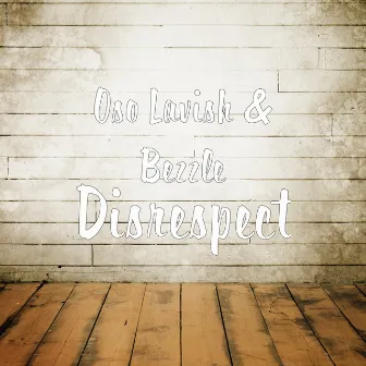 Disrespect by Oso Lavish