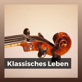 Klassisches Leben by Klassische Musik