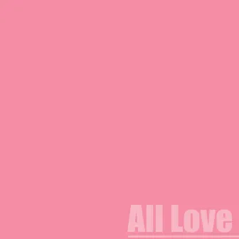 All Love by Joshua Doran