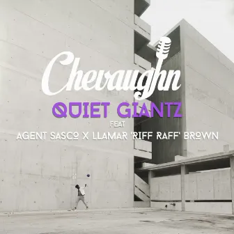 Quiet Giantz by Chevaughn