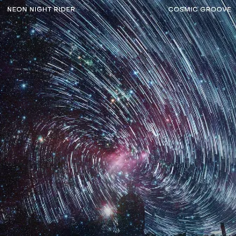 Cosmic Groove by Neon Night Rider