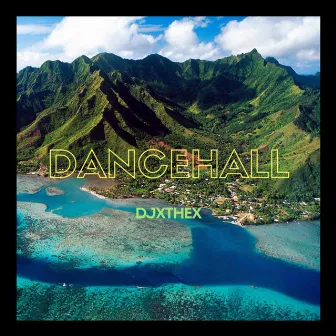 DANCEHALL by DjXtheX