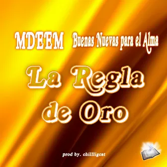 La Regla de Oro by Mdeem