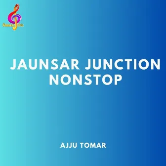 JAUNSAR JUNCTION NONSTOP by Ajju Tomar