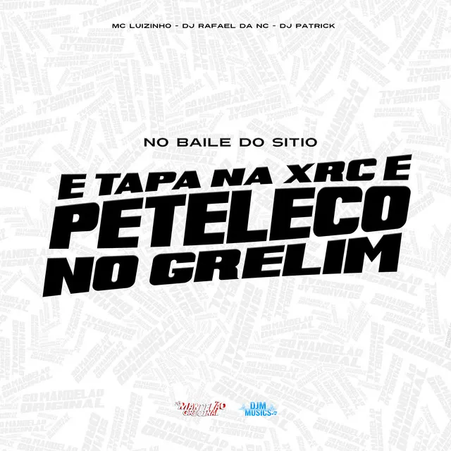 No Baile do Sitio e Tapa na Xrc e Peteleco no Grelim