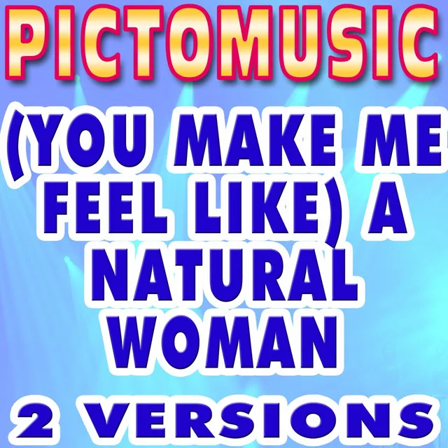 You Make Me Feel Like a Natural Woman (Karaoke Version) (Originally Performed by Aretha Franklin)