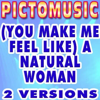 You Make Me Feel Like a Natural Woman (Karaoke Version) (Originally Performed by Aretha Franklin) by Pictomusic