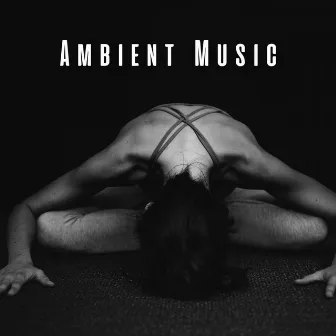 Ambient Music: Yoga Mindfulness Retreat by Encased Mind Mysteries