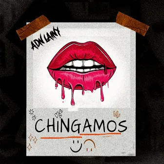 CHINGAMOS by ADN Lainy