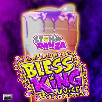 Bless King Juice by Stony Danza