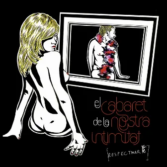 El Cabaret de la Nostra Intimitat by RESPECTMARK