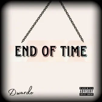 End Of Time by Dwardo