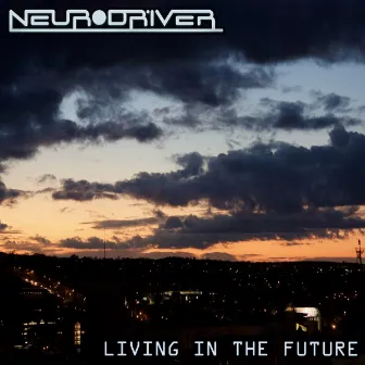 Living In The Future by Neurodriver