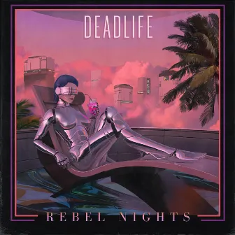 Rebel Nights by DEADLIFE