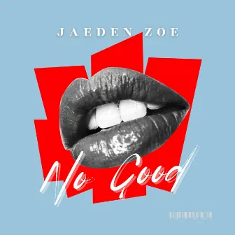 No Good by Jaeden Zoe