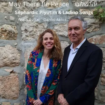 May There Be Peace (Sephardic Piyutim & Ladino Songs) by Yeela Avital