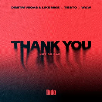 Thank You (Not So Bad) by Dimitri Vegas & Like Mike