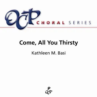 Come, All You Thirsty by Kathleen Basi