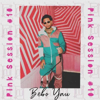 Bebo Yau | Pink Session #10 by Rosado Records