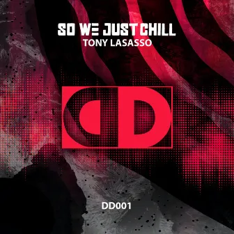 So We Just Chill by Tony Lasasso