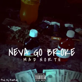 Neva Go Broke by Mad North