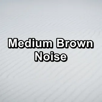 Medium Brown Noise by Pink Noise for Babies