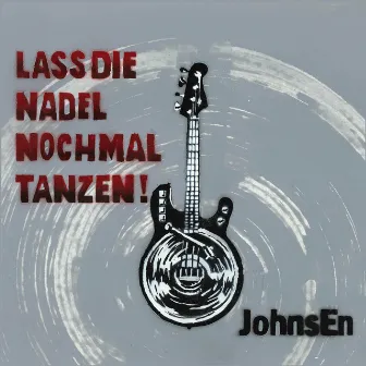 Lass die Nadel nochmal tanzen! by Johnsen