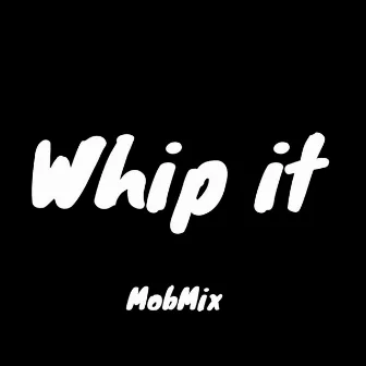 Whip It ! by TOMMYDAKIID