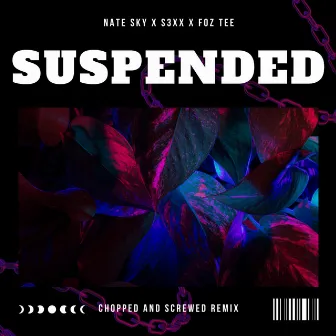 Suspended (Chopped And Screwed Remix) by Nate Sky