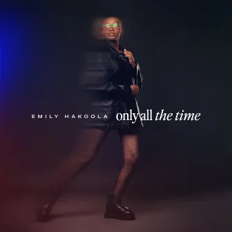 Only All The Time by Emily Hakoola