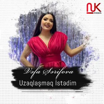 Uzaqlaşmaq İstədim by Vəfa Şərifova