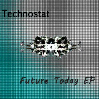 Future Today EP by Technostat