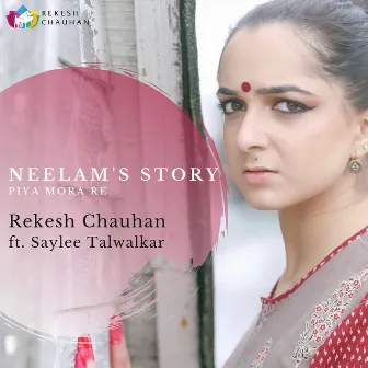 Neelam's Story - Piya Mora Re by Rekesh Chauhan