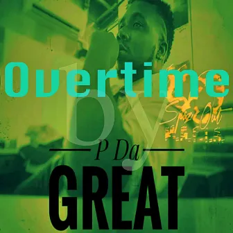 Overtime by P Da Great