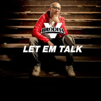 Let Em Talk by Brodha V