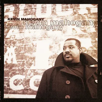 Kevin Mahogany by Kevin Mahogany