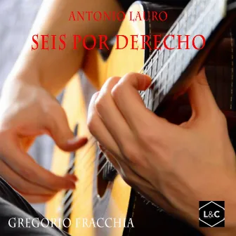 Gregorio Fracchia - Antonio Lauro: Seis por Derecho by Gregorio Fracchia