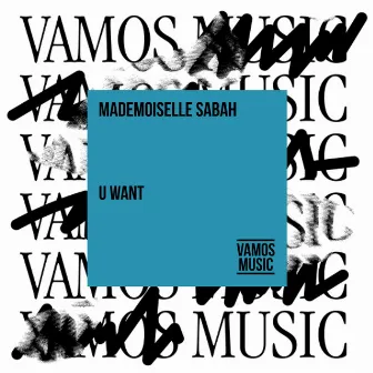 U Want by Mademoiselle Sabah