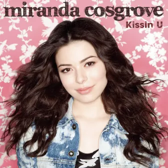 Kissin U by Miranda Cosgrove