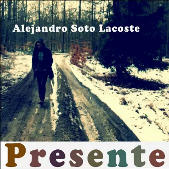 Presente by Alejandro Soto Lacoste