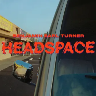 HEADSPACE by Benjamin Earl Turner