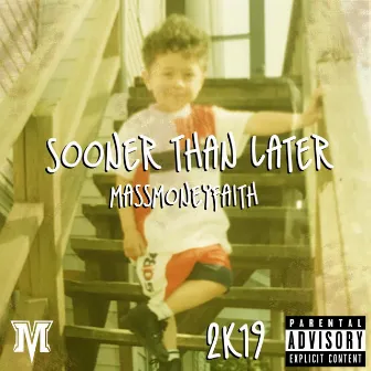 Sooner Than Later by MassmoneyFaith