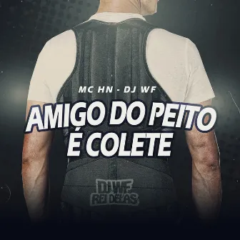 Amigo do Peito É Colete by MC HN