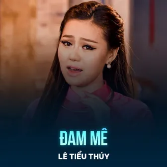 Đam Mê by Lê Tiểu Thúy