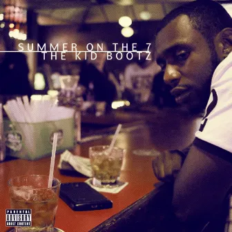 Summer On The 7 by The Kid Bootz