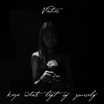 Keep What's Left of Yourself by Virtues